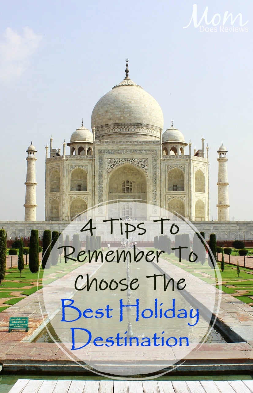 4 Tips You Must Remember When Choosing The Best Holiday Destination