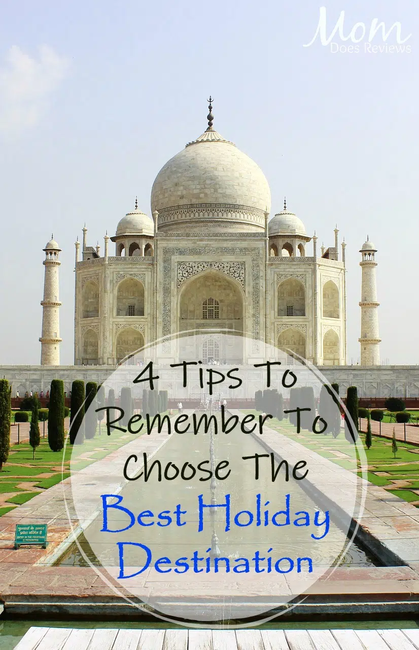 4 Tips You Must Remember When Choosing The Best Holiday Destination