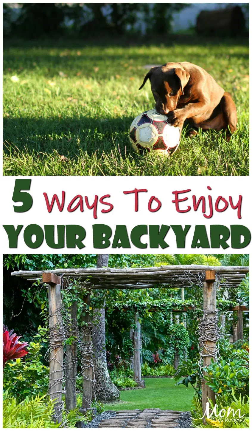 5 Ways To Enjoy Your Backyard #home #backyard #fun #familyfun