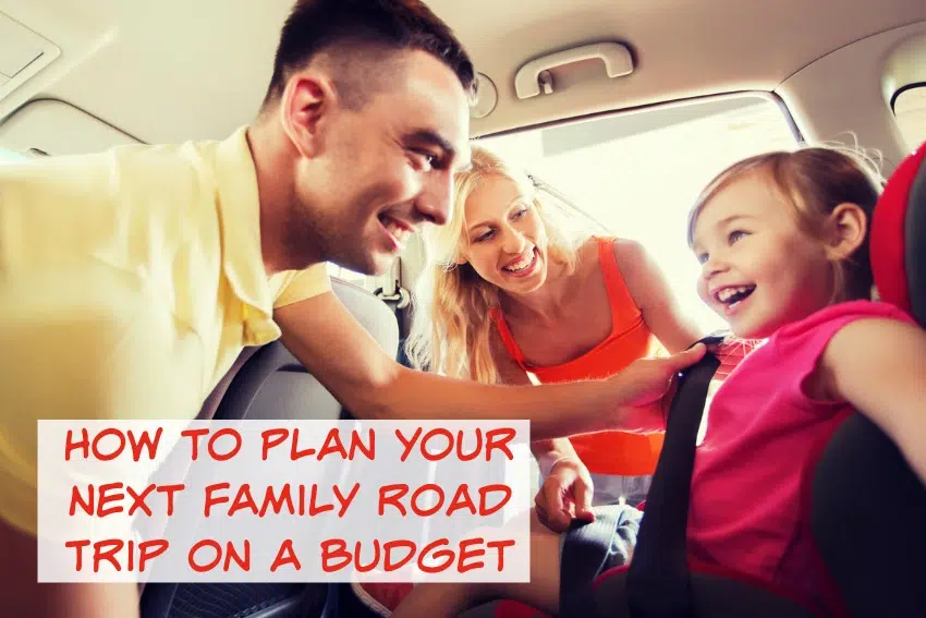 How to Plan Your Next Family Road Trip on a Budget