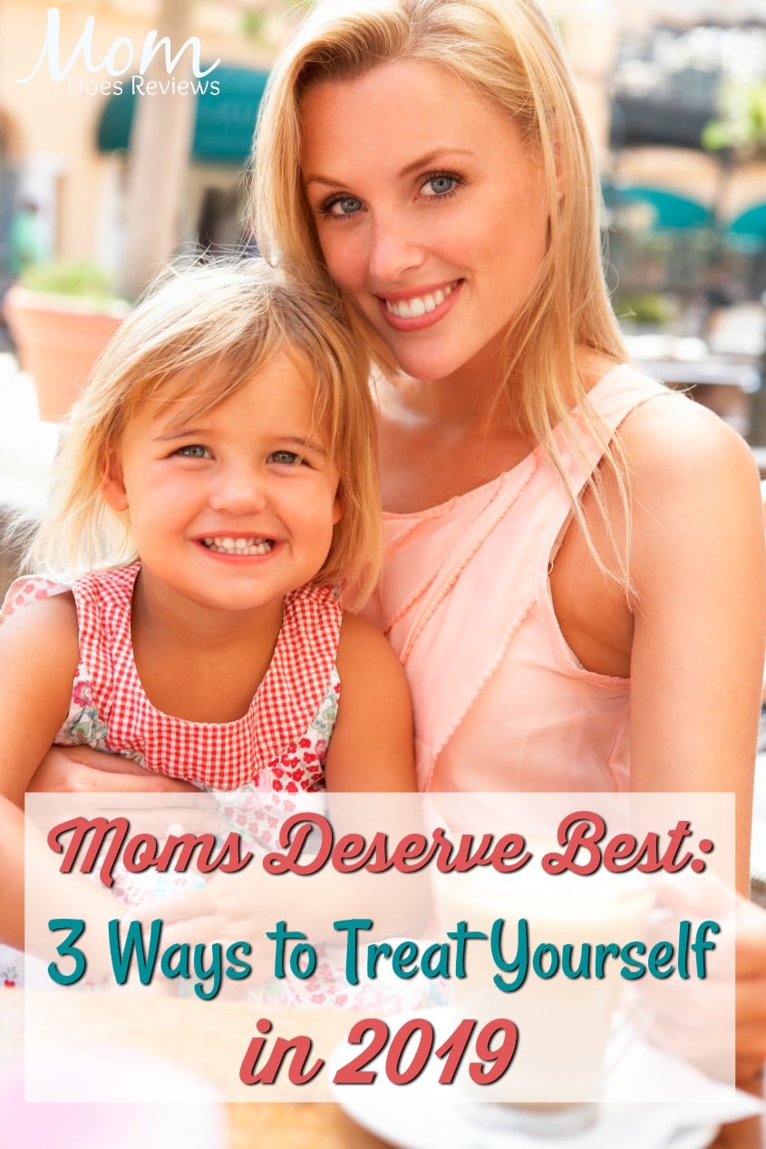 Moms Deserve Best: 3 Ways to Treat Yourself in 2019 #mom #pampering #happiness #treatyourself 